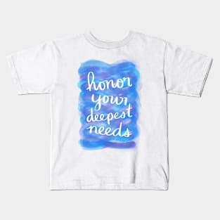 Honor Your Deepest Needs Kids T-Shirt